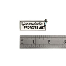 Load image into Gallery viewer, Dissent Pins: Your Vaccination Protects Me Pin

